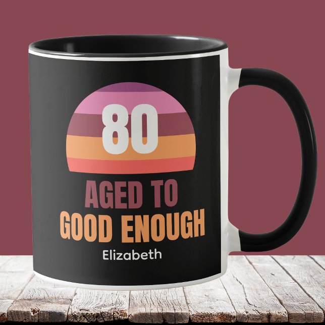 Caneca Funny 80th Birthday Mug Idea Sunset Good Enough (Criador carregado)