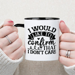 CANECA GOSTARIA DE CONFIRMAR QUE NÃO ME IMPORTO