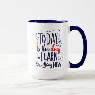 Caneca Hoje é o dia para aprender algo novo