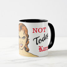 Hoje Não, Angry Karen Mug