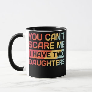 Caneca I Have Two Daughters Funny Dad Gift 
