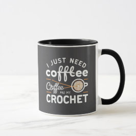 Caneca I Just Need Coffee and My Crochet Quote Art