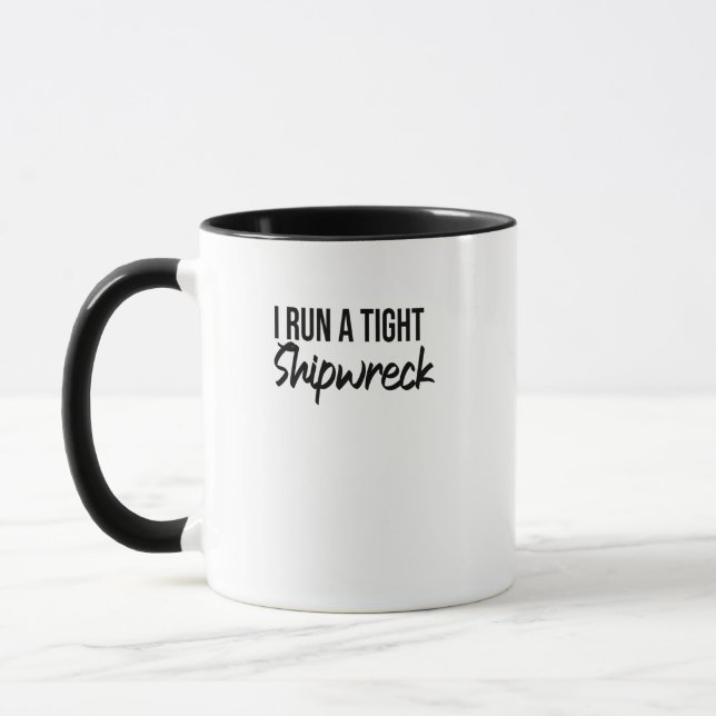 Caneca I Run A Tight Shipwreck,Mothers Day gift (Esquerda)
