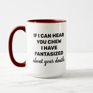 Caneca If I can hear you chew Funny loud chewing Humor