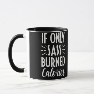 Caneca If Only Sass Burned Calories Workout Quote