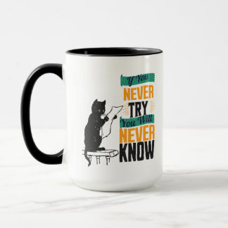 Caneca If You Never Try, You Will Never Know.