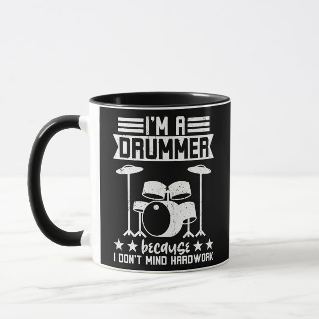 Caneca I'm A Drummer Because I Don't Mind Hardwork  (Esquerda)