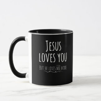 Caneca Jesus Loves You But He Loves Me More Playful Relig