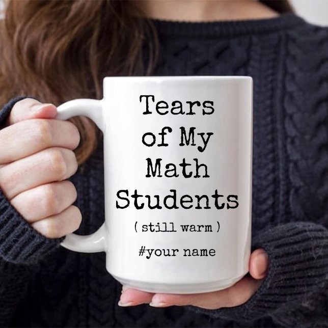 Caneca Lágrimas de meus alunos de matemática ainda aqueci (Tears of My Math Students Still Warm Funny coffee Mug)