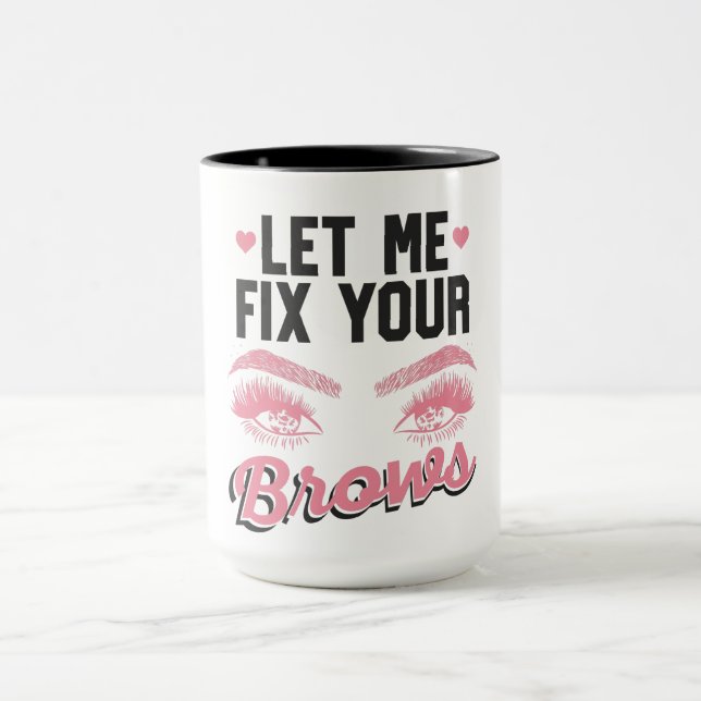 Caneca Let Me Fix Your Brows Eyebrow Brow Artis (Centro)