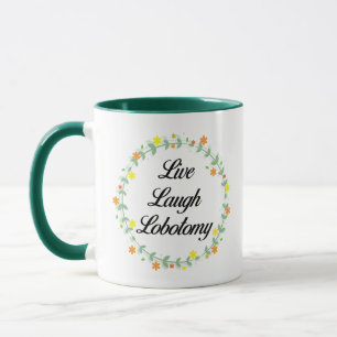 Caneca Live Laugh Lobotomy