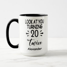 Caneca Look At You Turning 20 Twice, Custom 40th Birthday