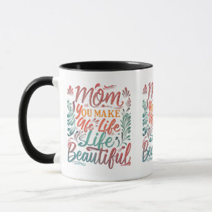 Caneca Mãe, Você Torna A Vida Bonita - Design de 11 oz Mu