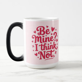 Caneca Mágica Be mine, I think not