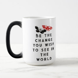 Caneca Mágica Be the change you wish to see in the world