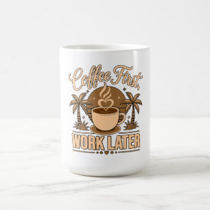 Caneca Mágica Café Primeiro, Trabalho Depois – Movido a Cafeína
