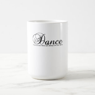 Caneca Mágica Dance Prometa Que Sempre Haverá Mais Um