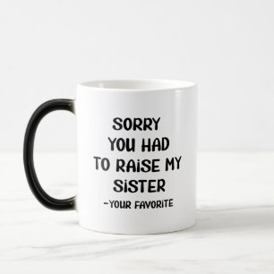 Caneca Mágica Desculpe Ter Levantado Minha Irmã - Seu Favorito