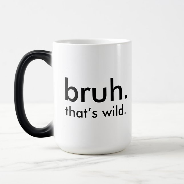 Caneca Mágica Engraçado "bruh. Isso é selvagem." Café branco min (Esquerda)
