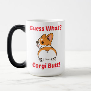 Caneca Mágica Engraçado Corgi Mug, Adivinha O Quê? Bumbum Corgi!