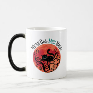 Caneca Mágica Estamos todos loucos aqui - Cheshire Cat