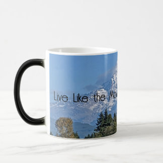 Caneca Mágica Live Like the Mountain is Out - Monte Rainier Mug