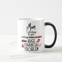 Caneca Mágica Mãe, Eu Sempre Serei Seu Grande Problema Financeir