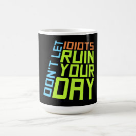 Caneca Mágica Não Deixe que Idiotas Estraguem Seu Dia Divertido 