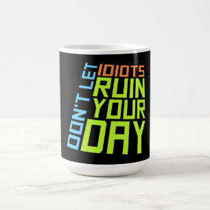 Caneca Mágica Não Deixe que Idiotas Estraguem Seu Dia Divertido