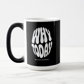 Caneca Mágica "Por que hoje"