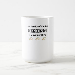 Caneca Mágica Se não gosta de tacos, sou Nacho Type Engraçado