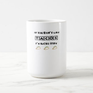 Caneca Mágica Se não gosta de tacos, sou Nacho Type Engraçado