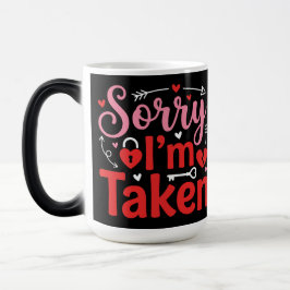 Caneca Mágica Sorry I’m Taken Funny Valentine Relationship Desig