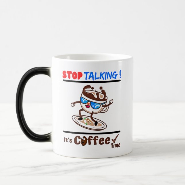 Caneca Mágica Stop Talking It's Coffee Time (Esquerda)