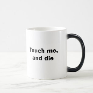 Caneca Mágica Toque em me, e morra