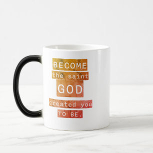 Caneca Mágica Torne-se o Santo que Deus te Criou