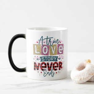 Caneca Mágica Um Amor Verdadeiro Nunca Acaba, Dia dos Namorados