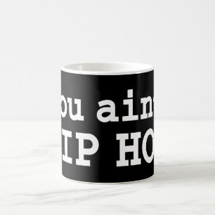 Caneca Mágica você não é HIP HOP