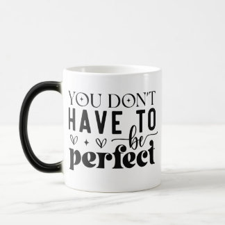 Caneca Mágica Você não precisa ser perfeito