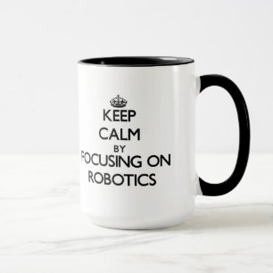 Caneca Mantenha a calma centrando-se sobre a robótica