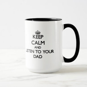 Caneca Mantenha a calma e escute seu pai