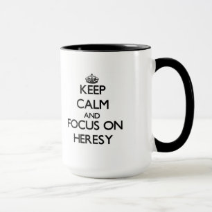 Caneca Mantenha a calma e o foco no heresia