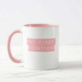 Caneca Mas Primeiro, Devoções Rosa Mug