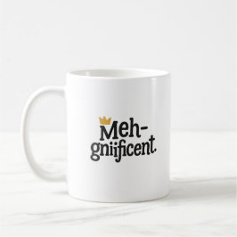 Caneca "Meh-gnífica" Engraçada – Xícara de Café Sa