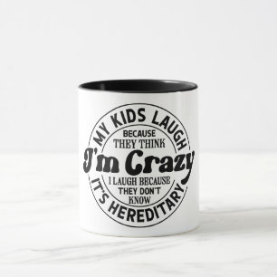 Caneca Meus filhos riem porque acham que sou louca