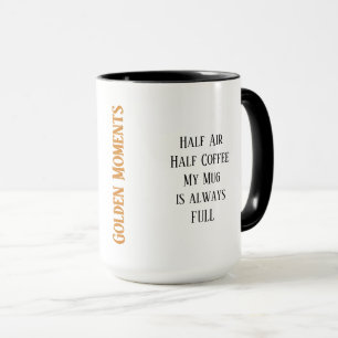 Caneca Momentos Ouros... Minha Mug está sempre CHEIO. En