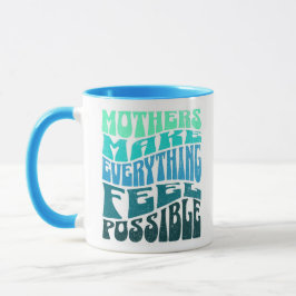 Caneca Mothers Make Everything Possible – Green Blue Mug