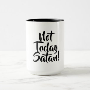 Caneca Mug "Não Hoje Satã"