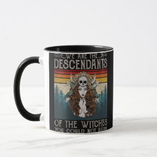 Caneca Mulheres Somos Os Descendentes Das Bruxas Que Você
