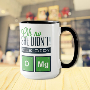 Caneca Não, ela não! Ela Fez? OMg Química Engraçada